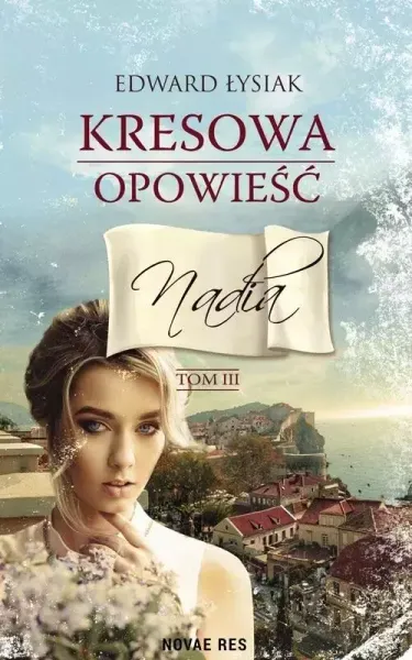 Kresowa opowieść. Tom 3. Nadia zdjęcie 1