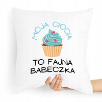 Poduszka Dla Cioci To Fajna Babeczka Prezent Z Nadrukiem Ze Zdjęciem