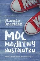 Moc modlitwy nastolatka Stormie Omartian