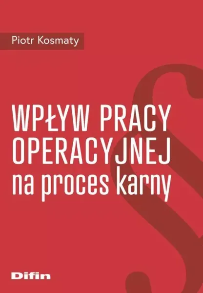 Wpływ pracy operacyjnej na proces karny zdjęcie 1