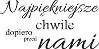 200 100CM NAKLEJKA NAJPIĘKNIEJSZE CHWILE DOPIERO PRZED NAMI ŚCIENNY
