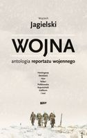 Wojna. Antologia reportażu wojennego Wojciech Jagielski