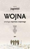 Wojna. Antologia reportażu wojennego Wojciech Jagielski