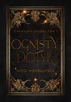 Ognisty dotyk. Z płomieni chaosu. Tom 1