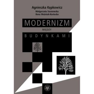 Modernizm między budynkami Kępkowicz Agnieszka, Sosnowska Małgorzata, Ilona