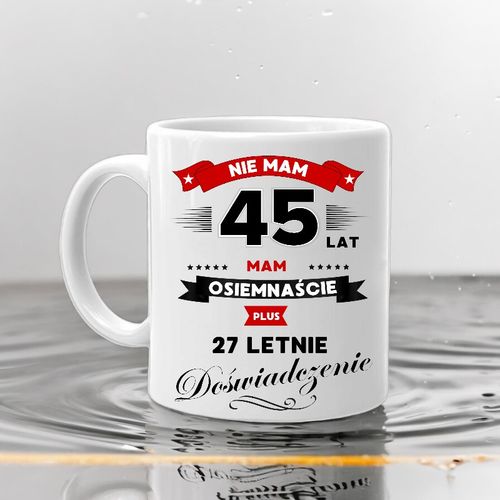 KUBEK Z NADRUKIEM ŚMIESZNY PREZENT NA 45 URODZINY ORYGINALNY UPOMINEK na Arena.pl