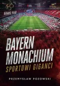 Bayern Monachium. Sportowi giganci