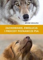 ZACHOWANIE, EWOLUCJA I PROCESY POZNAWCZE PSA MIKLÓSI ÁDÁM