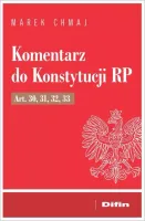 Komentarz do Konstytucji RP. Art. 30, 31, 32, 33