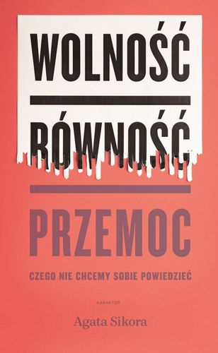 Wolność, równość, przemoc. Czego nie chcemy sobie powiedzieć na Arena.pl