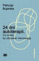 24 dni autoterapii. Co zrobić, by odzyskać równowagę Patrycja Bujarska