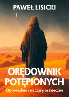 Orędownik Potępionych. Opowiadania Na Czasy Ostateczne