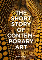 The Short Story of Contemporary Art: A Pocket Guide to Key Movements, Work…