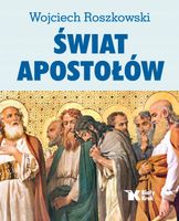 Świat Apostołów prof. Wojciech Roszkowski