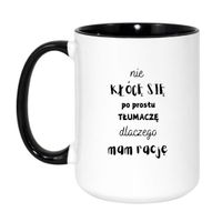KUBEK "NIE KŁÓCĘ SIĘ PO PROSTU TŁUMACZĘ DLACZEGO MAM RACJĘ" Wzór - Duży Biało-Czarny 450 ml