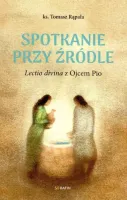 Spotkanie przy źródle. Lectio divina z Ojcem Pio