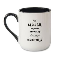 KUBEK "NIE KŁÓCĘ SIĘ PO PROSTU TŁUMACZĘ DLACZEGO MAM RACJĘ" Wzór - Elegant Coffee Czarny 330 ml