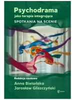 Psychodrama jako terapia integrująca. Spotkania na scenie