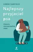 Najlepszy Przyjaciel Psa. Historia Nierozerwalnej Więzi