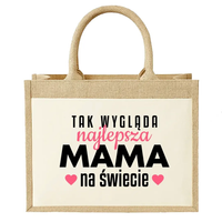 Tak wygląda najlepsza mama na świecie - Torba z juty na prezent DZIEŃ MAMY