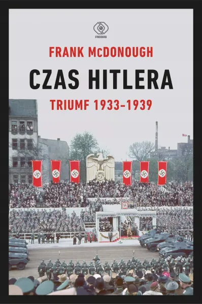 Czas Hitlera. Tom 1. Triumf 1933-1939 zdjęcie 1