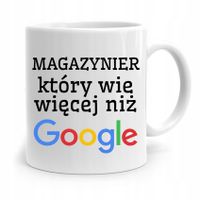 Kubek Prezent Magazyniera Wie Więcej Niż Google Z Nadrukiem Ze Zdjęciem