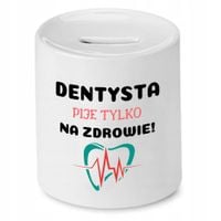 Skarbonka Dla Dentysty Pije Tylko Na Zdrowie Z Nadrukiem Ze Zdjęciem