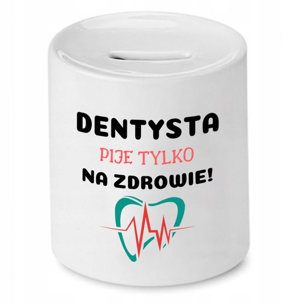 Skarbonka Dla Dentysty Pije Tylko Na Zdrowie Z Nadrukiem Ze Zdjęciem zdjęcie 1
