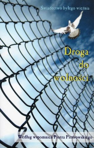 Droga do wolności - Piotr Piotrowski - oprawa miękka na Arena.pl