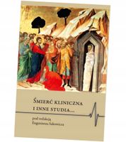 ŚMIERĆ KLINICZNA I INNE STUDIA. . . RED. EUGENIUSZ SAKOWICZ