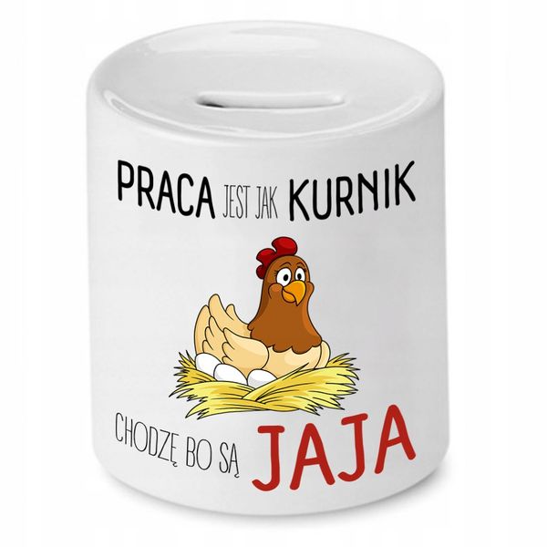 Skarbonka Śmieszna Zabawna Praca Jest Jak Kurnik Z Nadrukiem Ze Zdjęciem zdjęcie 1
