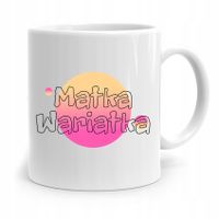 Kubek Prezent Urodzinowy Dla Mamy Matka Wariatka Z Nadrukiem Ze Zdjęciem