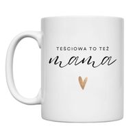 KUBEK "TEŚCIOWA TO TEŻ MAMA" Wzór - Klasyczny 330 ml