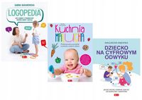 Poradniki. Logopedia / Kuchnia malucha / Dziecko na cyfrowym odwyku Małgor…
