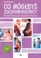 Co Mógłbyś Odpowiedzieć? Ćwiczenia Kształtujące Umiejętności Społeczne