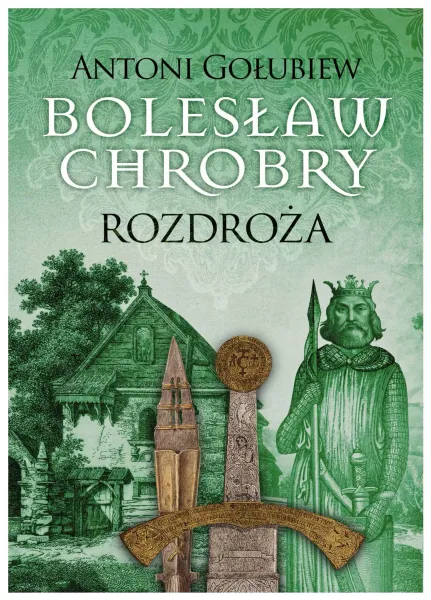 Bolesław Chrobry. Rozdroża zdjęcie 1