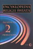 Encyklopedia religii świata. Tom 2. Zagadnienia problemowe
