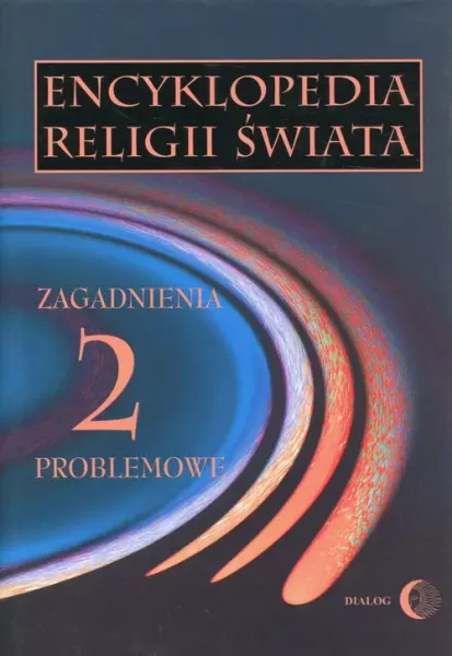 Encyklopedia religii świata. Tom 2. Zagadnienia problemowe zdjęcie 1