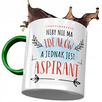 Kubek Zielony Dla Aspiranta Niby Nie Ma Ideałów Z Nadrukiem Ze Zdjęciem