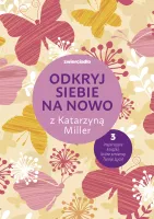 Odkryj Siebie Na Nowo Z Katarzyną Miller. Pakiet: Daj Się Pokochać Dziewcz
