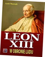 Papież Leon XIII. W obronie ludu Lech Tkaczyk