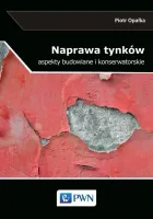 Naprawa tynków. Aspekty budowlane i konserwatorskie