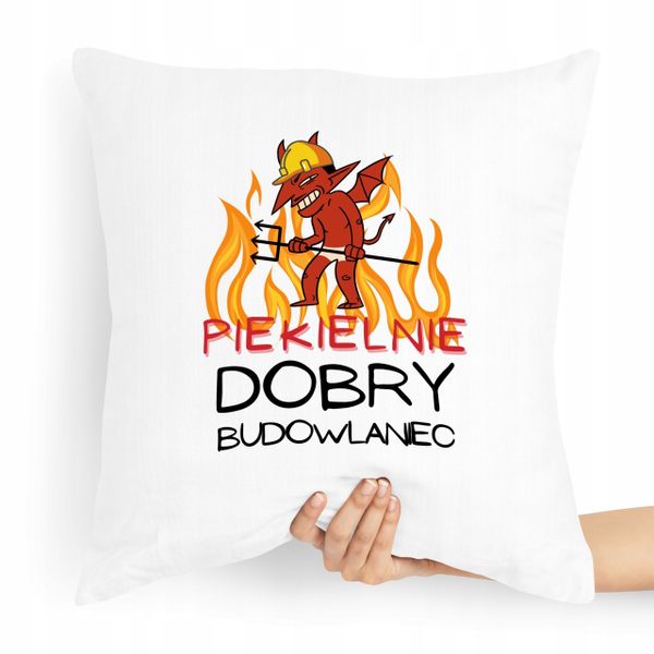 Poduszka Budowlańca Piekielnie Dobry Budowlaniec Z Nadrukiem Ze Zdjęciem zdjęcie 1