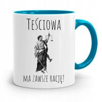 Kubek Błękitny Teściowej Teściowa Ma Zawsze Rację Z Nadrukiem Ze Zdjęciem