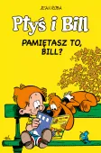 Ptyś i Bill. Pamiętasz to, Bill? Tom 11