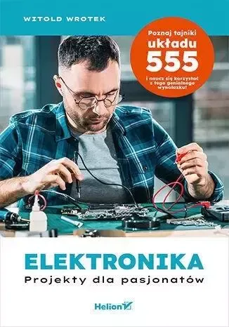 Elektronika. Projekty dla pasjonatów zdjęcie 1