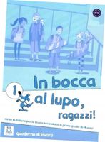 In bocca al lupo, ragazzi ! 1 quaderno di lavoro