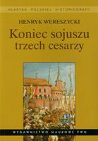 KONIEC SOJUSZU TRZECH CESARZY HENRYK WERESZYCKI