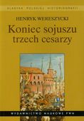 KONIEC SOJUSZU TRZECH CESARZY HENRYK WERESZYCKI
