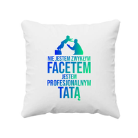 Nie jestem zwykłym facetem, jestem profesjonalnym tatą poduszka z nadrukiem